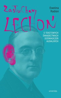 Zasłuchany Lechoń. O tekstowych świadectwach doświadczeń audialnych - Ewelina Radion - książka