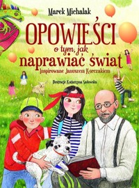 Opowieści o tym, jak naprawiać świat - Marek Michalak - książka