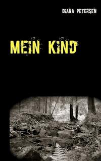 Mein Kind - Diana Petersen - ebook
