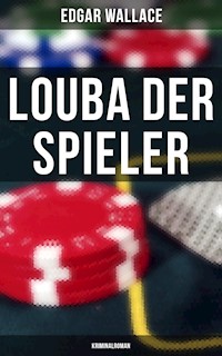 Louba der Spieler: Kriminalroman - Edgar Wallace - ebook