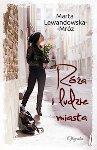 Róża i ludzie miasta - Lewandowska-Mróz Marta - książka