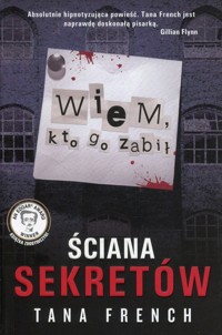 Ściana sekretów Wiem kto go zabił - Tana French - książka
