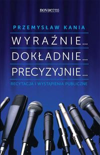 Wyraźnie... Dokładnie... Precyzyjnie... - Przemysław Kania - ebook + książka