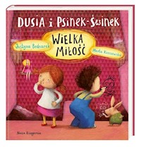 Dusia i Psinek-Świnek. Wielka miłość - Bednarek Justyna - książka
