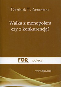 Walka z monopolem czy z konkurencją? - Armentano Dominick T. - książka