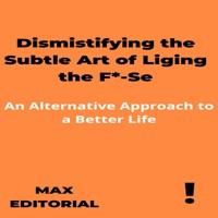 Dismistifying the Subtle Art of Liging the F*-Se - MAX EDITORIAL - ebook