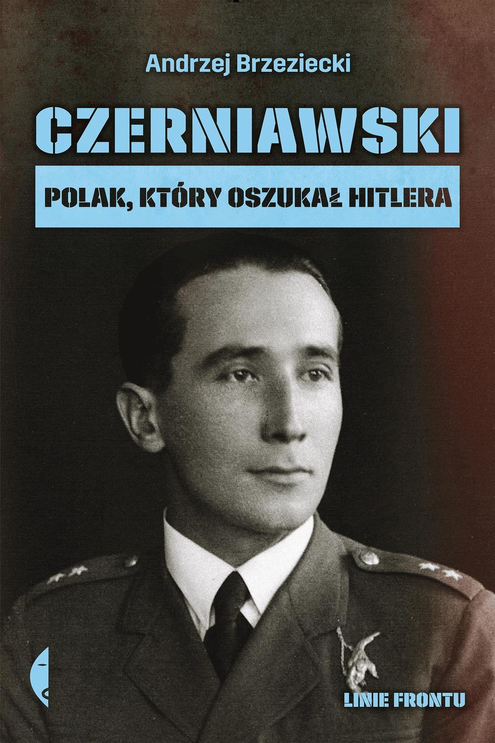 Okładka:Czerniawski. Polak, który oszukał Hitlera 