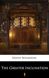 The Greater Inclination - Edith Wharton - ebook