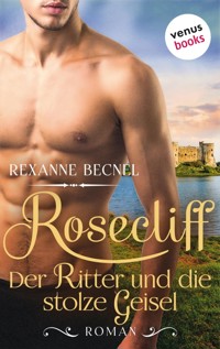 Rosecliff - Band 3: Der Ritter und die stolze Geisel - Becnel Rexanne - ebook