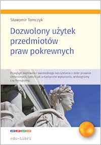 Dozwolony użytek przedmiotów praw pokrewnych - Sławomir Tomczyk - ebook + książka