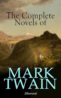 The Complete Novels of Mark Twain (Illustrated) - Mark Twain - ebook