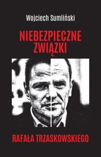 Niebezpieczne związki Rafała Trzaskowskiego - Wojciech Sumliński - książka