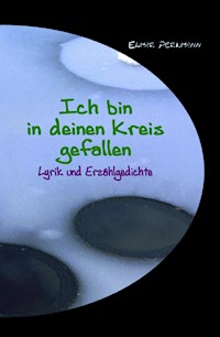 Ich bin in deinen Kreis gefallen - Elmar Perkmann - ebook