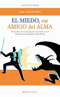 El miedo, mi amigo del alma - Sergio Aparicio Pérez - ebook