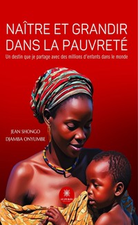 Naître et grandir dans la pauvreté - Jean Shongo Djamba Onyumbe - ebook