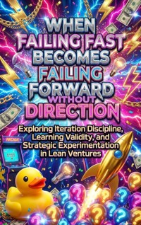 When Failing Fast Becomes Failing Forward Without Direction - Talia Westcott - ebook