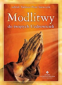 Modlitwy do świętych Uzdrowicieli - Szewczyk Tadeusz Piotr - książka