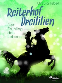 Reiterhof Dreililien 3 - Der Frühling des Lebens - Ursula Isbel - ebook