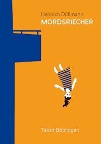 Mordsriecher Tatort Böblingen - Heinrich Düllmann - ebook