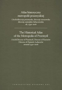 Atlas historyczny metropolii przemyskiej - zbiorowa praca - książka
