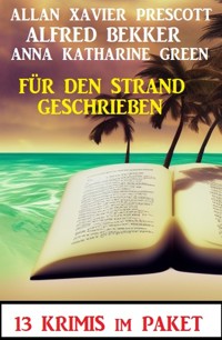 Für den Strand geschrieben: 13 Krimis - Alfred Bekker - ebook
