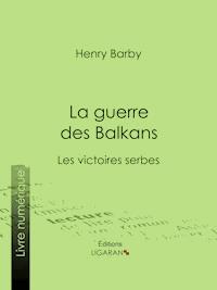 La guerre des Balkans - Henry Barby - ebook