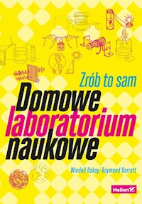 Domowe laboratorium naukowe Zrób to sam - Windell Oskay - książka
