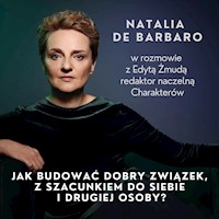 Jak budować dobry związek z szacunkiem do siebie i drugiej osoby? - Natalia de Barbaro Edyta Żmuda - audiobook