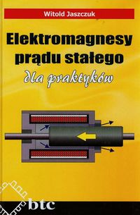 Elektromagnesy prądu stałego dla praktyków - Jaszczuk Witold - książka