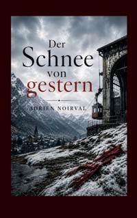Der Schnee von gestern - Adrien Noirval - ebook