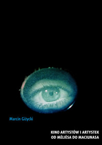 Kino artystów i artystek Od Mélièsa do Maciunasa - Giżycki Marcin - książka