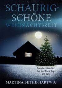 Schaurig-schöne Weihnachtszeit - Martina Bethe-Hartwig - ebook