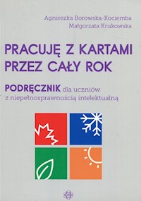 Pracuję z kartami przez cały rok - Borowska-Kociemba Agnieszka, Krukowska Małgorzata - książka
