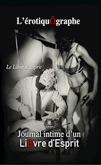 L’érotiquÔgraphe - Le Libre d’Esprit - ebook