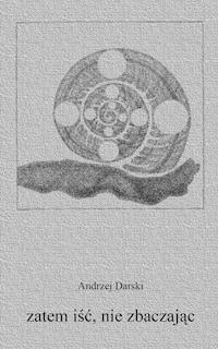 zatem iść, nie zbaczając - Andrzej Darski - ebook + książka