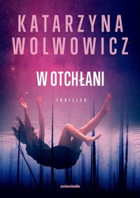 W otchłani - Wolwowicz Katarzyna - ebook + audiobook + książka