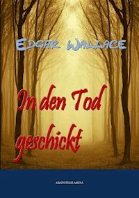 In den Tod geschickt - Edgar Wallace - ebook