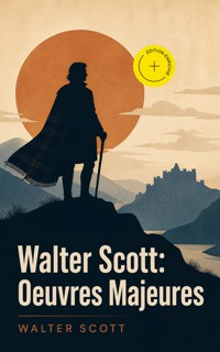 Walter Scott: Oeuvres Majeures (Annoté) - Walter Scott - ebook