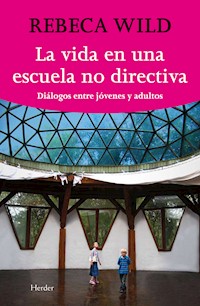 La vida en una escuela nodirectiva - Rebeca Wild - ebook