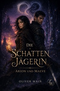 Die Schattenjägerin - Arion & Maeve - Oliver Main - ebook