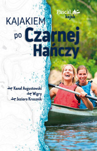 Kajakiem po Czarnej Hańczy. Pascal kajak - Marek Kwaczonek - książka