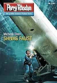 Perry Rhodan 2781: SHIVAS FAUST -  Michelle Stern - ebook