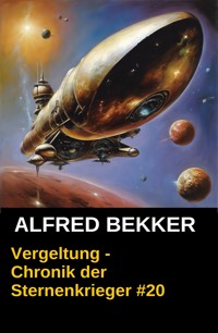 Vergeltung - Chronik der Sternenkrieger #20 - Alfred Bekker - ebook