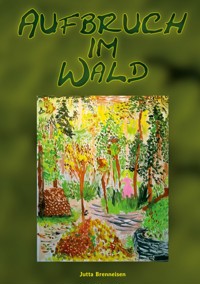 Aufbruch im Wald - Jutta Brenneisen - ebook