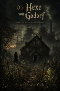 Die Hexe von Godorf - Buch 2 von 3 - Die Stimme des Landes - Susanne von York - ebook