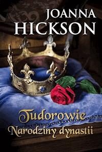 Tudorowie. Narodziny dynastii - Joanna Hickson - ebook