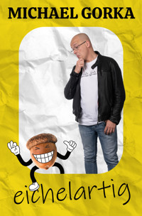 eichelartig - Michael Gorka - ebook