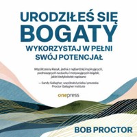 Urodziłeś się bogaty. Wykorzystaj w pełni swój potencjał - Bob Proctor, Sandy Gallagher - audiobook