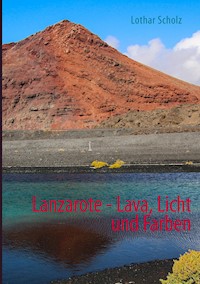 Lanzarote - Lava, Licht und Farben - Lothar Scholz - ebook