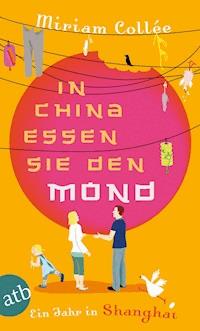 In China essen sie den Mond - Miriam Collée - ebook
